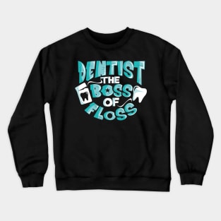 Dentist The Boss of Floss Cute Dentistry Crewneck Sweatshirt